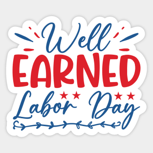 Well earned labor day| labor day gifts Sticker